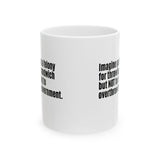 Imagine Getting a Felony for Throwing a Sandwich but Not for Trying to Overthrow the Government Mug 11oz (White & Black)-Mug-The Original God Ain't Petty But I Am