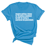 Imagine Getting a Felony for Throwing a Sandwich but Not for Trying to Overthrow the Government Unisex Tee-T-Shirt-The Original God Ain't Petty But I Am