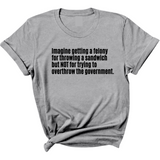 Imagine Getting a Felony for Throwing a Sandwich but Not for Trying to Overthrow the Government Unisex Tee-T-Shirt-The Original God Ain't Petty But I Am