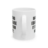 Imagine Hating *Equality* Because It Exposes Your Mediocrity Mug 11oz (White & Black)-Mug-The Original God Ain't Petty But I Am
