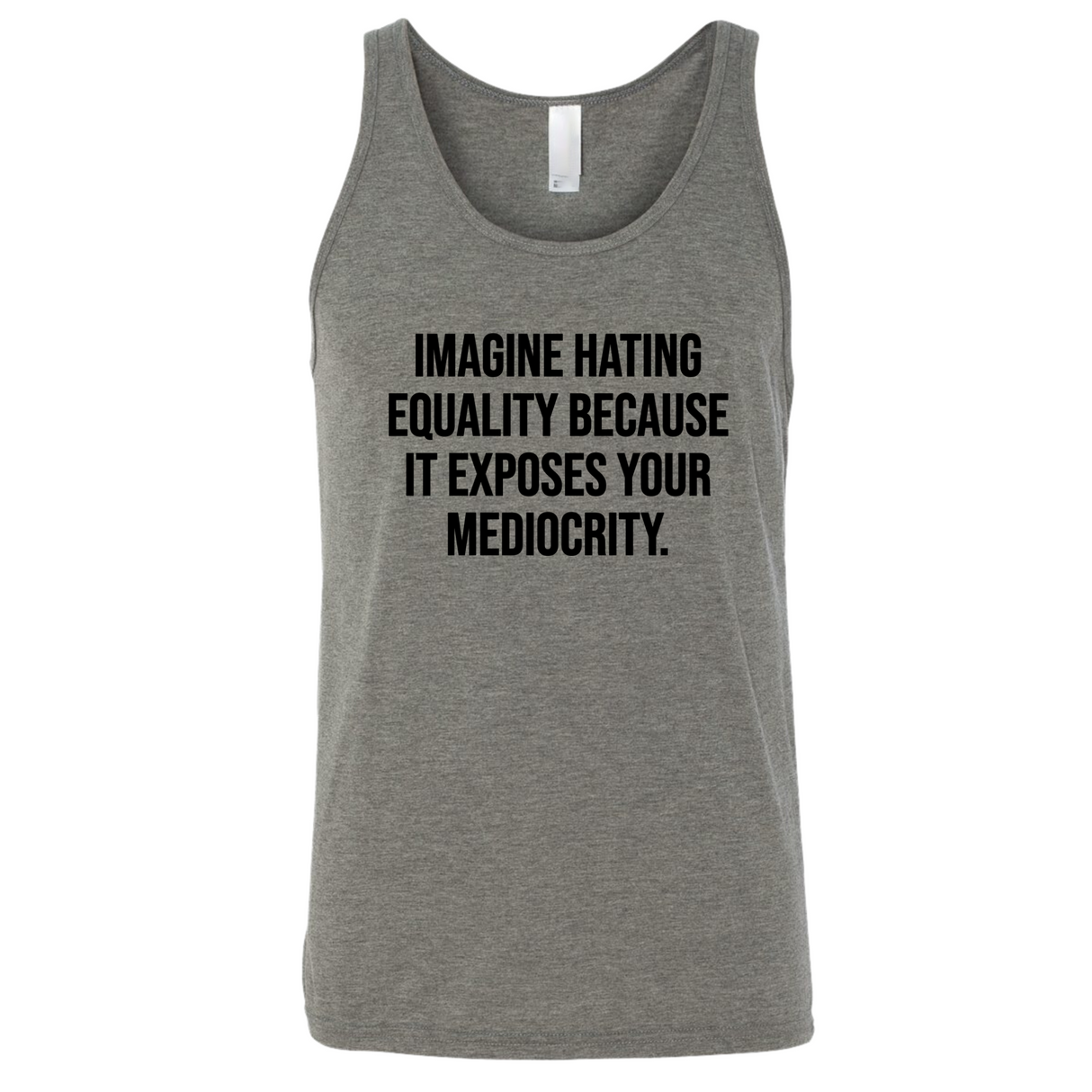 Imagine Hating *Equality* Because It Exposes Your Mediocrity Unisex Tank Top-T-Shirt-The Original God Ain't Petty But I Am
