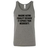 Imagine Hating *Equality* Because It Exposes Your Mediocrity Unisex Tank Top-T-Shirt-The Original God Ain't Petty But I Am