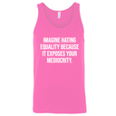 Imagine Hating *Equality* Because It Exposes Your Mediocrity Unisex Tank Top-T-Shirt-The Original God Ain't Petty But I Am