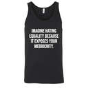 Imagine Hating *Equality* Because It Exposes Your Mediocrity Unisex Tank Top-T-Shirt-The Original God Ain't Petty But I Am
