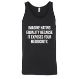 Imagine Hating *Equality* Because It Exposes Your Mediocrity Unisex Tank Top-T-Shirt-The Original God Ain't Petty But I Am