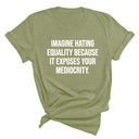 Imagine Hating *Equality* Because It Exposes Your Mediocrity Unisex Tee-T-Shirt-The Original God Ain't Petty But I Am