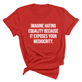 Imagine Hating *Equality* Because It Exposes Your Mediocrity Unisex Tee-T-Shirt-The Original God Ain't Petty But I Am