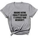 Imagine Hating *Equality* Because It Exposes Your Mediocrity Unisex Tee-T-Shirt-The Original God Ain't Petty But I Am