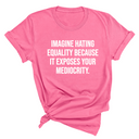 Imagine Hating *Equality* Because It Exposes Your Mediocrity Unisex Tee-T-Shirt-The Original God Ain't Petty But I Am