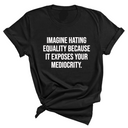 Imagine Hating *Equality* Because It Exposes Your Mediocrity Unisex Tee-T-Shirt-The Original God Ain't Petty But I Am