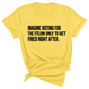 Imagine Voting for the Felon Just to Get Fired Unisex Tee-T-Shirt-The Original God Ain't Petty But I Am