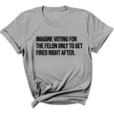 Imagine Voting for the Felon Just to Get Fired Unisex Tee-T-Shirt-The Original God Ain't Petty But I Am