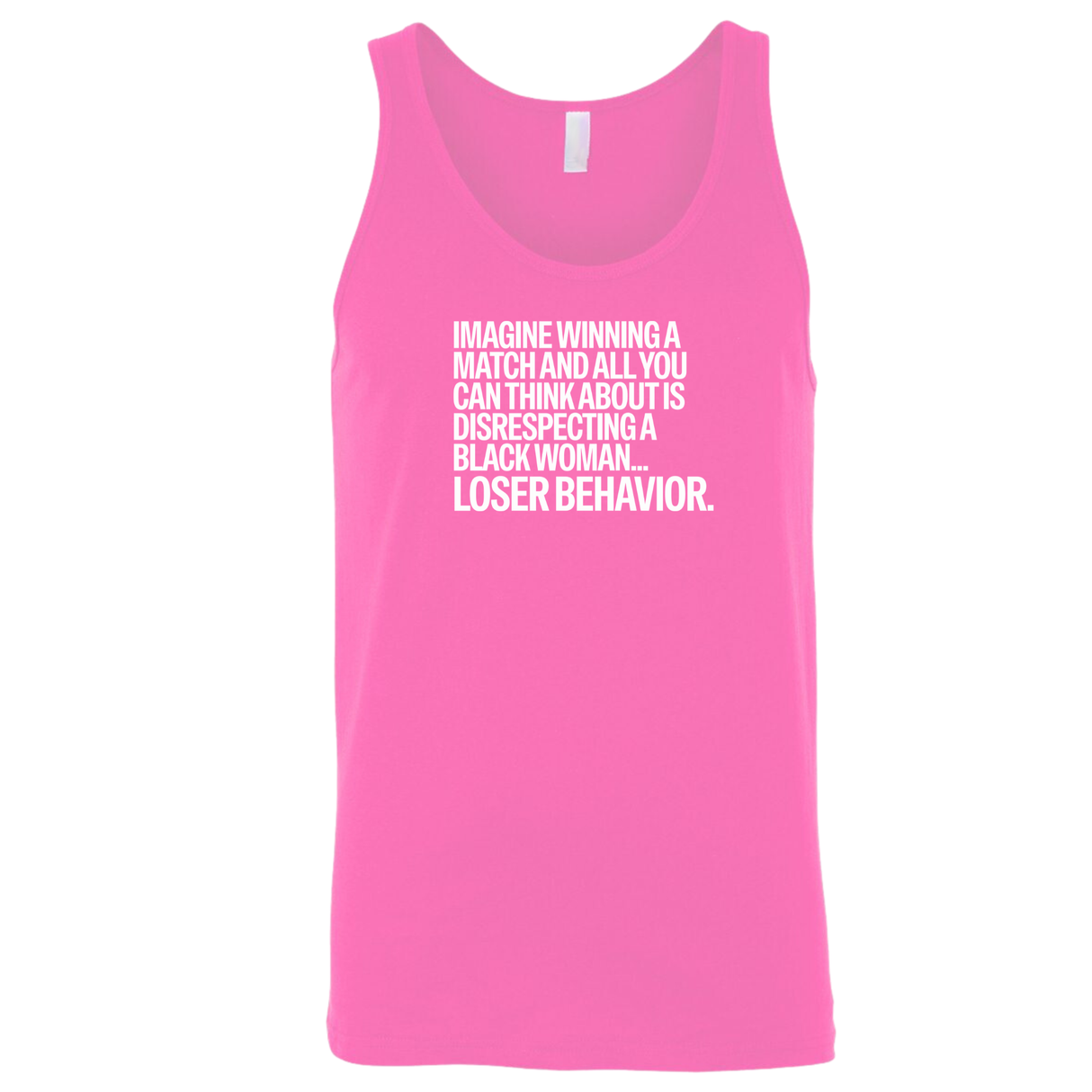 Imagine Winning a Match and All You Can Think About Is Disrespecting a Black Woman Loser Behavior Unisex Tank Top-T-Shirt-The Original God Ain't Petty But I Am