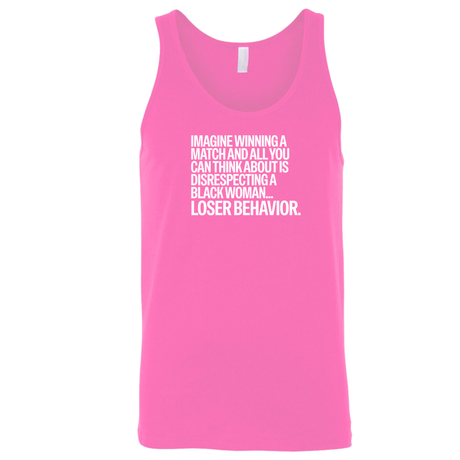 Imagine Winning a Match and All You Can Think About Is Disrespecting a Black Woman Loser Behavior Unisex Tank Top-T-Shirt-The Original God Ain't Petty But I Am