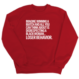 Imagine Winning a Match and All You Can Think About Is Disrespecting a Black Woman. Loser Behavior Unisex Sweatshirt-Sweatshirt-The Original God Ain't Petty But I Am