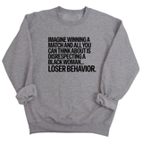 Imagine Winning a Match and All You Can Think About Is Disrespecting a Black Woman. Loser Behavior Unisex Sweatshirt-Sweatshirt-The Original God Ain't Petty But I Am