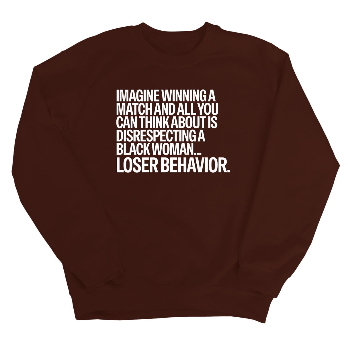Imagine Winning a Match and All You Can Think About Is Disrespecting a Black Woman. Loser Behavior Unisex Sweatshirt-Sweatshirt-The Original God Ain't Petty But I Am
