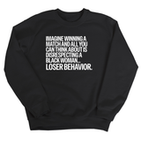Imagine Winning a Match and All You Can Think About Is Disrespecting a Black Woman. Loser Behavior Unisex Sweatshirt-Sweatshirt-The Original God Ain't Petty But I Am