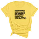 Imagine Winning a Match and All You Can Think About Is Disrespecting a Black Woman. Loser Behavior Unisex Tee-T-Shirt-The Original God Ain't Petty But I Am