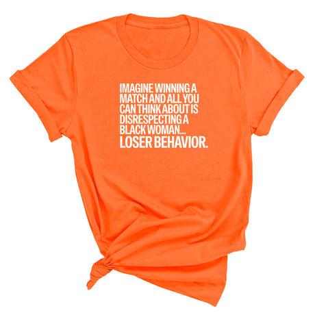 Imagine Winning a Match and All You Can Think About Is Disrespecting a Black Woman. Loser Behavior Unisex Tee-T-Shirt-The Original God Ain't Petty But I Am