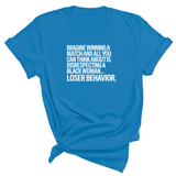 Imagine Winning a Match and All You Can Think About Is Disrespecting a Black Woman. Loser Behavior Unisex Tee-T-Shirt-The Original God Ain't Petty But I Am