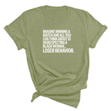 Imagine Winning a Match and All You Can Think About Is Disrespecting a Black Woman. Loser Behavior Unisex Tee-T-Shirt-The Original God Ain't Petty But I Am