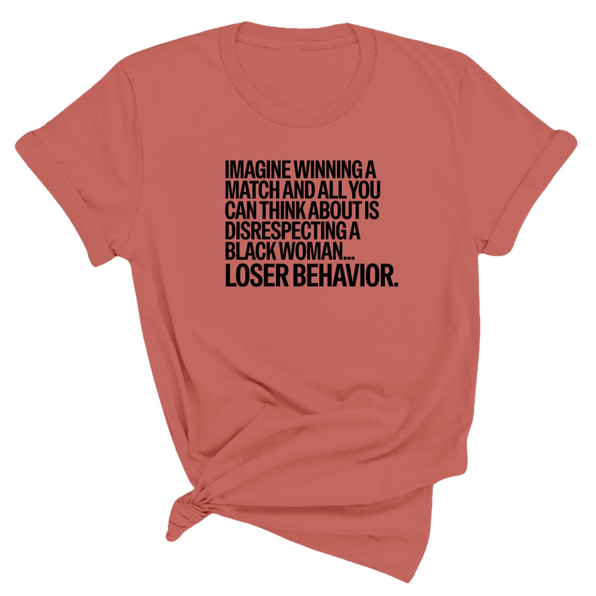 Imagine Winning a Match and All You Can Think About Is Disrespecting a Black Woman. Loser Behavior Unisex Tee-T-Shirt-The Original God Ain't Petty But I Am