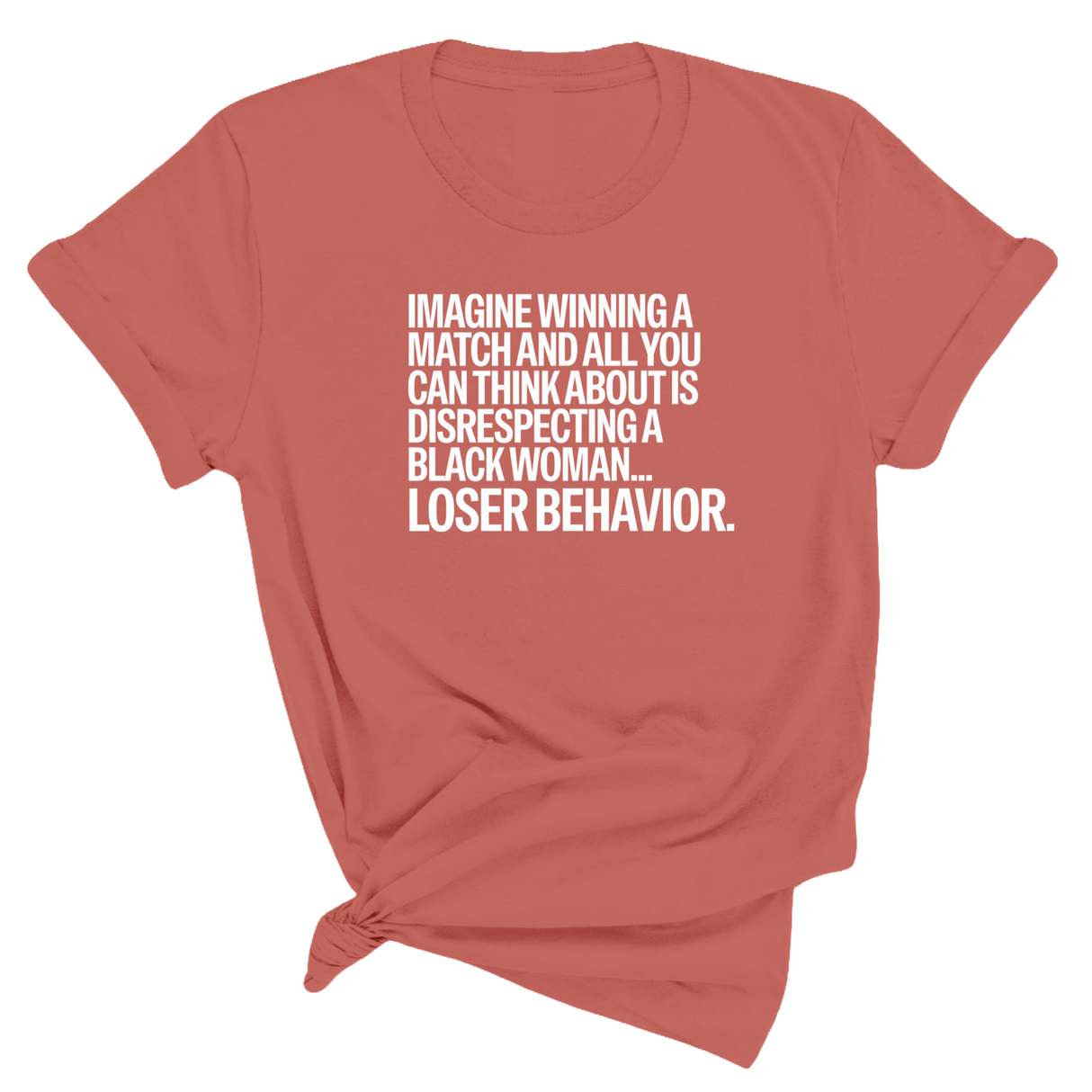 Imagine Winning a Match and All You Can Think About Is Disrespecting a Black Woman. Loser Behavior Unisex Tee-T-Shirt-The Original God Ain't Petty But I Am