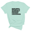 Imagine Winning a Match and All You Can Think About Is Disrespecting a Black Woman. Loser Behavior Unisex Tee-T-Shirt-The Original God Ain't Petty But I Am
