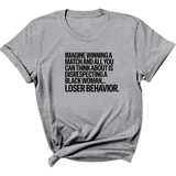 Imagine Winning a Match and All You Can Think About Is Disrespecting a Black Woman. Loser Behavior Unisex Tee-T-Shirt-The Original God Ain't Petty But I Am