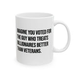 Imagine You Voted for the Guy Who Treats Billionaires Better Than Veterans Mug 11oz (White & Black)-Mug-The Original God Ain't Petty But I Am
