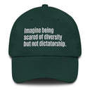 Imagine being scared of diversity but not dictatorship Dad hat-The Original God Ain't Petty But I Am