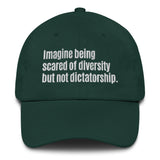 Imagine being scared of diversity but not dictatorship Dad hat-The Original God Ain't Petty But I Am