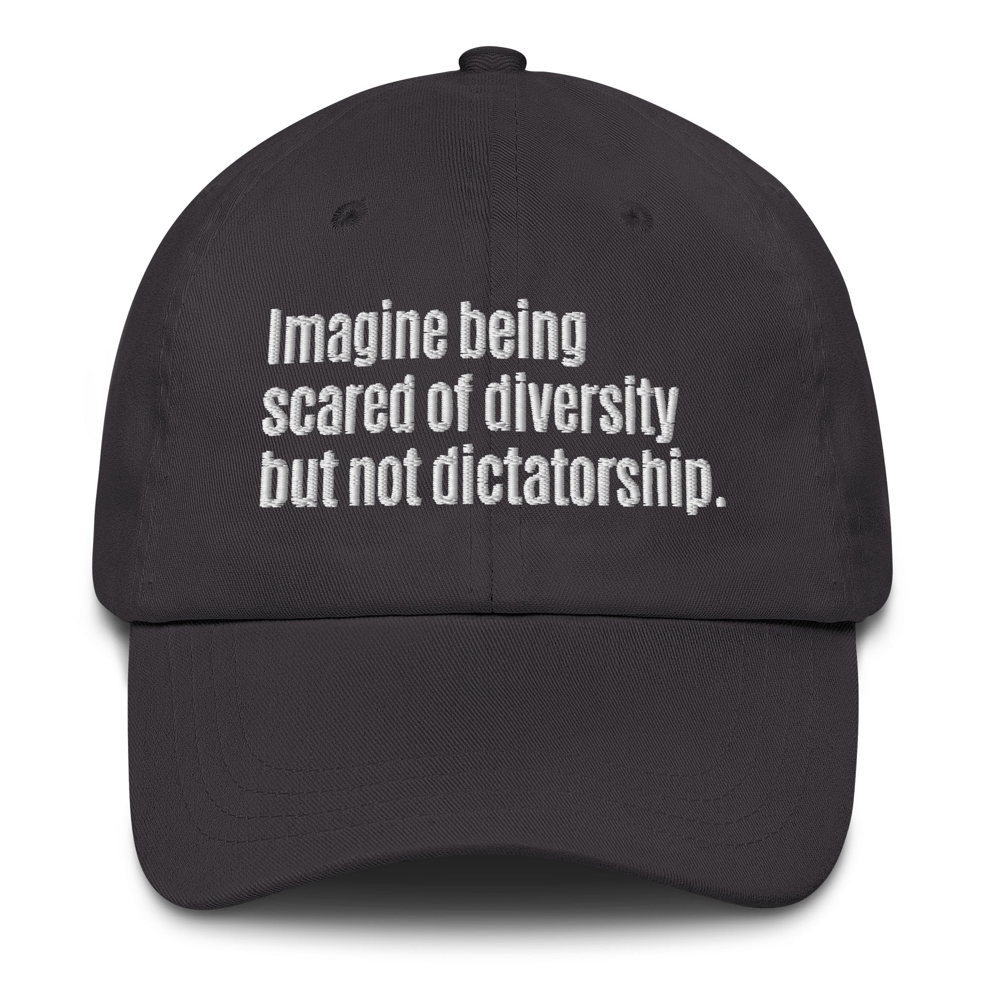 Imagine being scared of diversity but not dictatorship Dad hat-The Original God Ain't Petty But I Am