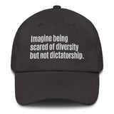 Imagine being scared of diversity but not dictatorship Dad hat-The Original God Ain't Petty But I Am