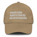 Imagine being scared of diversity but not dictatorship Dad hat-The Original God Ain't Petty But I Am