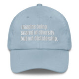 Imagine being scared of diversity but not dictatorship Dad hat-The Original God Ain't Petty But I Am