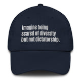 Imagine being scared of diversity but not dictatorship Dad hat-The Original God Ain't Petty But I Am