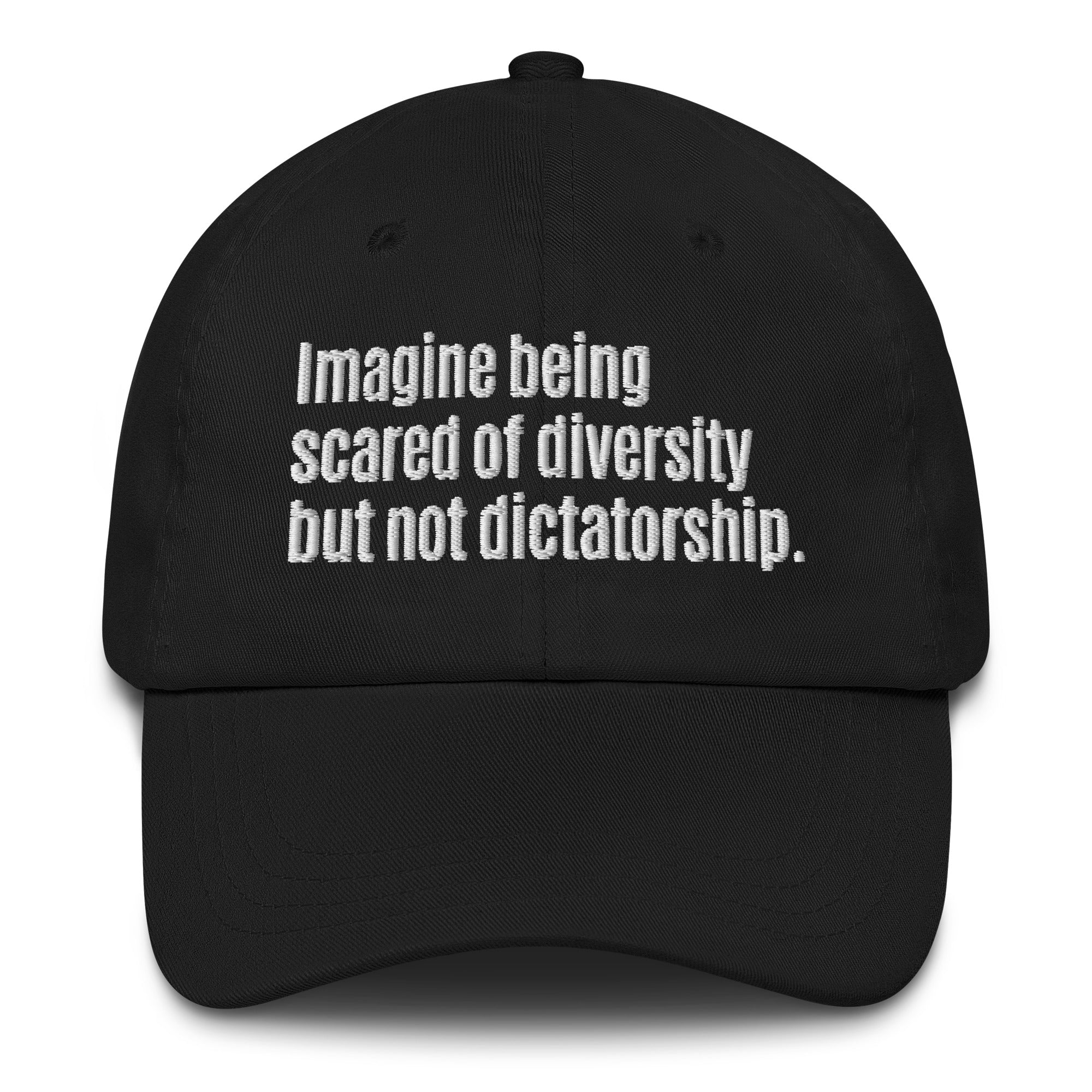 Imagine being scared of diversity but not dictatorship Dad hat-The Original God Ain't Petty But I Am