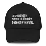 Imagine being scared of diversity but not dictatorship Dad hat-The Original God Ain't Petty But I Am
