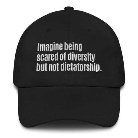 Imagine being scared of diversity but not dictatorship Dad hat-The Original God Ain't Petty But I Am