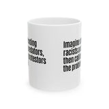 Imagine defending racists and predators, then calling the protestors the problem Mug 11oz (White & Black)-Mug-The Original God Ain't Petty But I Am