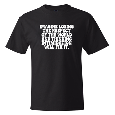Imagine losing the respect of the world and thinking intimidation will fix it *BLACK TALL TEE* Unisex Tee-T-Shirt-The Original God Ain't Petty But I Am