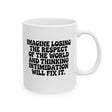 Imagine losing the respect of the world and thinking intimidation will fix it Mug 11oz (White & Black)-Mug-The Original God Ain't Petty But I Am