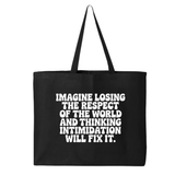 Imagine losing the respect of the world and thinking intimidation will fix it Tote bag-Tote Bag-The Original God Ain't Petty But I Am