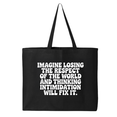 Imagine losing the respect of the world and thinking intimidation will fix it Tote bag-Tote Bag-The Original God Ain't Petty But I Am