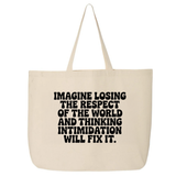 Imagine losing the respect of the world and thinking intimidation will fix it Tote bag-Tote Bag-The Original God Ain't Petty But I Am