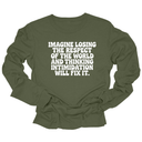 Imagine losing the respect of the world and thinking intimidation will fix it Unisex Long Sleeved Tee-Long Sleeved T-Shirt-The Original God Ain't Petty But I Am