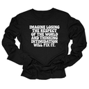 Imagine losing the respect of the world and thinking intimidation will fix it Unisex Long Sleeved Tee-Long Sleeved T-Shirt-The Original God Ain't Petty But I Am