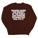 Imagine losing the respect of the world and thinking intimidation will fix it Unisex Sweatshirt-Sweatshirt-The Original God Ain't Petty But I Am